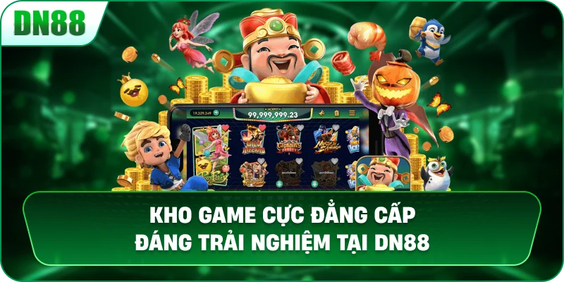 Kho Game Cực Đẳng Cấp Đáng Trải Nghiệm Tại DN88